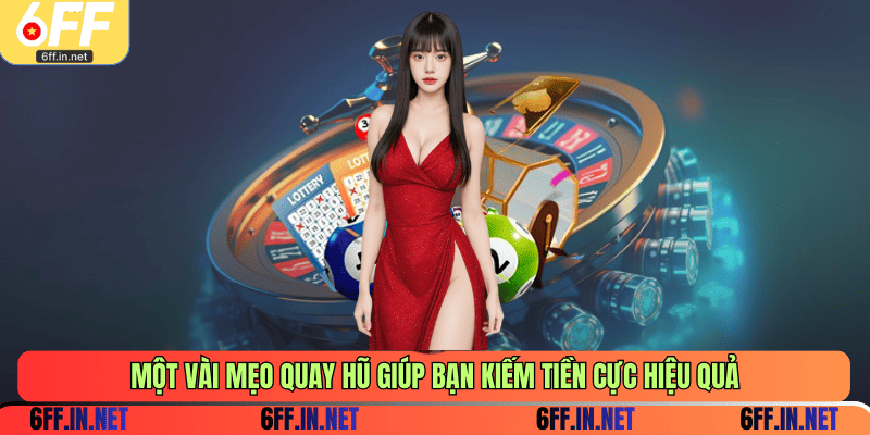Một vài mẹo quay hũ giúp bạn kiếm tiền cực hiệu quả