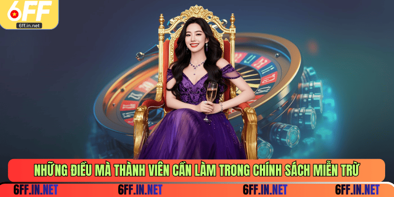 Những điều mà thành viên cần làm trong chính sách miễn trừ