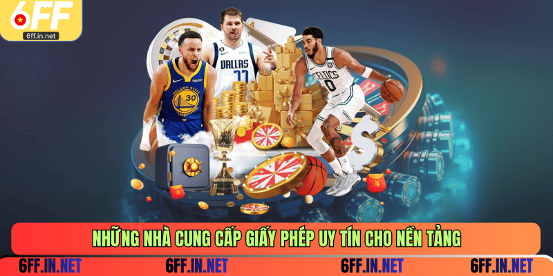 Những nhà cung cấp giấy phép uy tín cho nền tảng