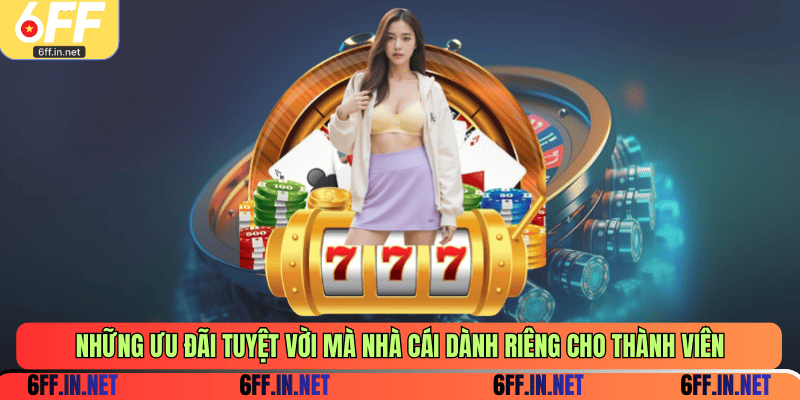 Những ưu đãi tuyệt vời mà nhà cái dành riêng cho thành viên
