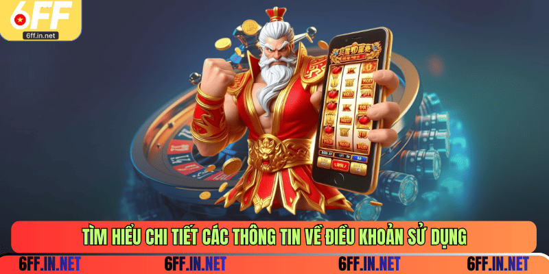 Tìm hiểu chi tiết các thông tin về điều khoản sử dụng
