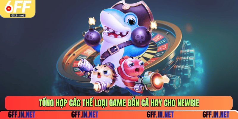 Tổng hợp các thể loại game bắn cá hay cho newbie