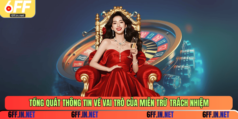 Tổng quát thông tin về vai trò của miễn trừ trách nhiệm