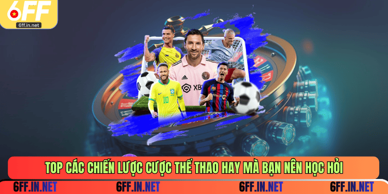 TOP các chiến lược cược thể thao hay mà bạn nên học hỏi