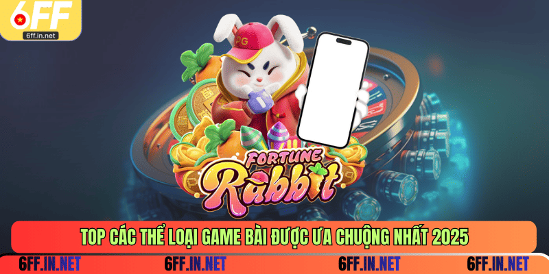 TOP các thể loại game bài được ưa chuộng nhất 2025
