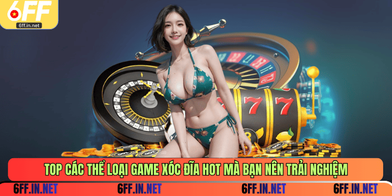 TOP các thể loại game xóc đĩa HOT mà bạn nên trải nghiệm
